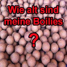 Wie alt sind meine Boilies