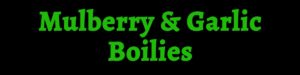 Mullberry Garlic Boilies